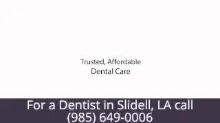 Dentist in Slidell, LA.  (985) 649-0006