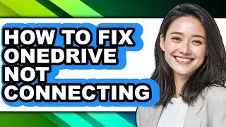 How to Fix Onedrive Not Connecting (only Way)