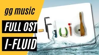 I-Fluid [Complete Soundtrack] w/ Timestamps