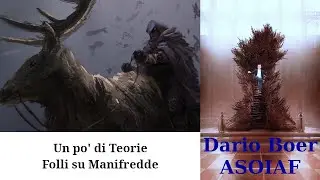 ASOIAF Qualche Teoria Pazza su Manifredde