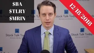 Stock Talk Today Watchlist | 12/18/18 | $BA $TLRY $MRIN