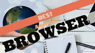 Best pc_site/web browser for android... best android browser 2018