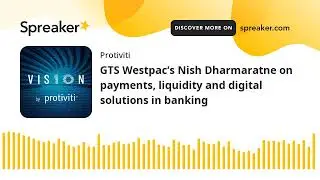 GTS Westpac&rsquo;s Nish Dharmaratne on payments, liquidity and digital solutions in banking
