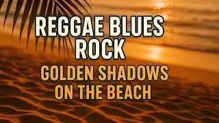 Reggae Blues Rock &mdash; Golden Shadows on the Beach (Slow Build Instrumental, 92 BPM)