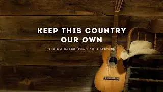 Keep This Country Our Own (Lyric Video)