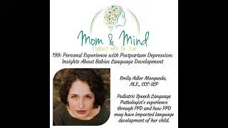 199: Personal Experience with Postpartum Depression: Insights about Babies' Language Development