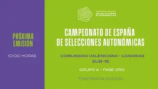 Sub-15 GRUPO A – Fase Oro - Selección Comunidad Valenciana - Selección Canaria -2 Marzo 10:00