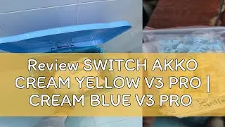 Review SWITCH AKKO CREAM YELLOW V3 PRO | CREAM BLUE V3 PRO