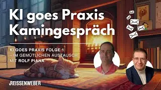 Kamingespräch: KI goes Praxis - Teil 8