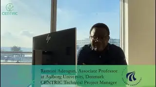 CENTRIC Interview #1 - Overview by Ramoni Adeogun from Aalborg Uni., Technical Project Manager