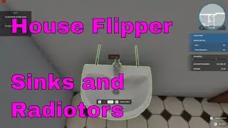 House Flipper gameplay. Sink, towel and regular radiator replacement.