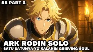 KRAI - ARK RODIN SOLO VS SEMUA PARTY GRIEVING SOUL KECUALI KRAI SS 2 [Arwah Berduka]