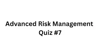 Advanced Risk Management &ndash; Quiz #7 (10 Core Investment Terms)