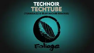 Technoir &ndash; Techtube (Turbojazz & Sean McCabe Remix Edit)