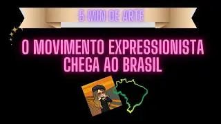 ✿ A chegada do Movimento Expressionista ao BRASIL | Minutos de arte