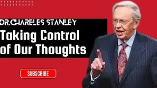 Taking Control of Your Thoughts | Dr. Charles Stanley Motivation