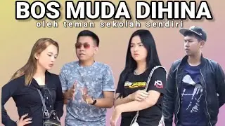 BOS MUDA DIHINA DAN DIPAMERIN MOBIL OLEH TEMAN SEKOLAHNYA tapi akhirnya malu sendiri..