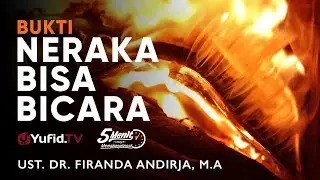 Bukti Neraka Bisa Bicara - Ustadz Dr. Firanda Andirja, M.A. - 5 Menit yang Meginspirasi