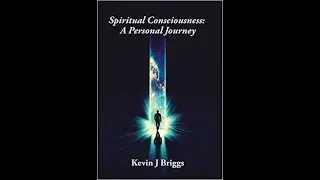 KEVIN J BRIGGS  SPIRITUAL CONSCIOUSNESS