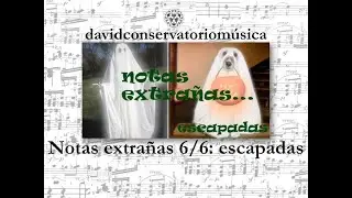 Notas extra&ntilde;as 6/6: ESCAPADAS (Non chord tones: Echap&eacute;e).