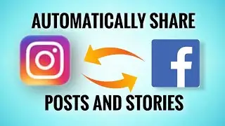 AUTOMATICALLY SHARE STORIES AND POSTS | INSTAGRAM TO FB | FB TO INSTAGRAM