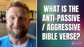 What Is the Anti-Passive/Aggressive Bible Verse?
