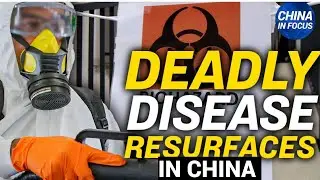 Deadly disease resurfaces in China ; US expels students with Chinese military ties