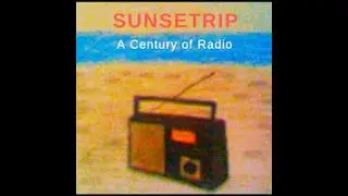 Sunsetrip - A Century of Radio (Single Version)