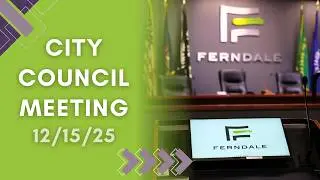 City of ferndale City Council Meeting 12-15-2025 (1)