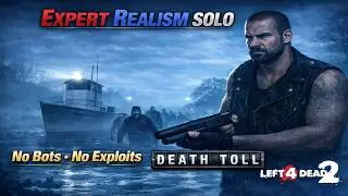 Left 4 Dead 2 &ndash; Death Toll | Expert Realism SOLO No Bots | No Exploits Impossible Challenge Run