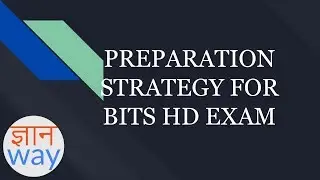 BITS HD Exam Preparation Strategy-M.E./M.Tech 2018