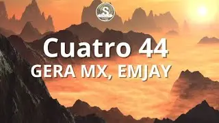 Gera MX, Emjay - Cuatro 44 (Letra)
