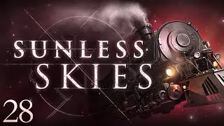 The Glass Half Empty | Let's Play Sunless Skies | Episode 28