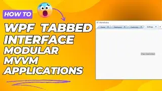 Part 3 | WPF Tabbed Interface Tutorial: Building Modular MVVM Application