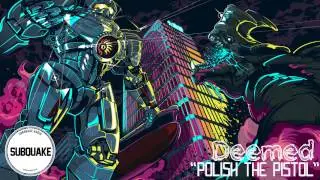 [Dubstep] Deemed - Polish The Pistol