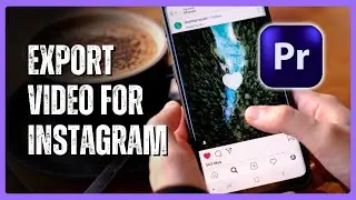 How to Export Videos for Instagram in Premiere Pro