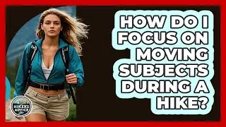 How Do I Focus On Moving Subjects During A Hike? - The Hiker's Advice