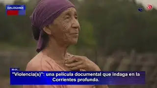 🎬 &ldquo;Violencia(s)&rdquo;: el documental del Chapu Toba que se sumerge en la Corrientes profunda.