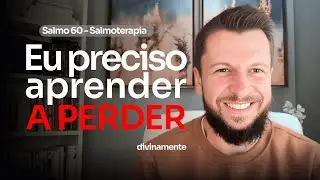 SALMO 60 - Como perder para Deus com alegria (SALMOTERAPIA)