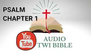 ✝️  Psalm Chapter 1  - Audio Twi Bible reading   📖