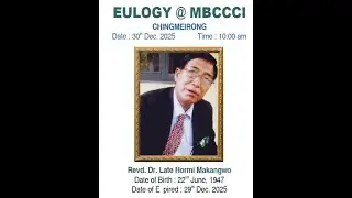 Eulogy of (L) Rev Dr Hormi Makangwo @ MBC CENTRE CHURCH IMPHAL