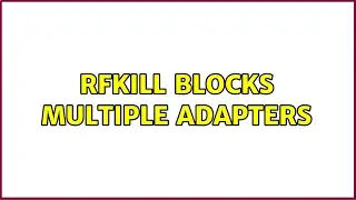 rfkill blocks multiple adapters