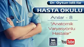 Anılar - 8 (Anatomik Varyasyonlu Hastalar)