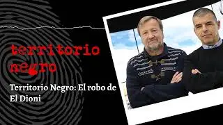 Territorio Negro: El robo de El Dioni