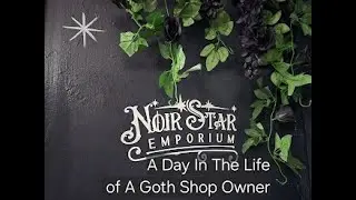 Noir Star Emporium: A Day In The Life of A Goth Shop Owner