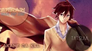 AniRain &mdash; Tatsumi Rap 2018 [AMV]