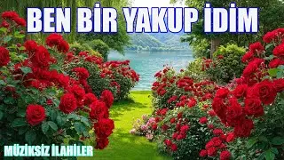 BEN BİR YAKUP İDİM - M&Uuml;ZİKSİZ İLAHİLER - RECEP AKYILDIZ