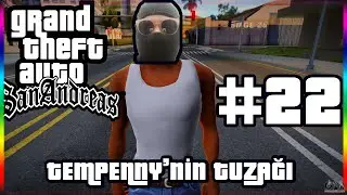 TEMPENNY'NİN TUZAĞI - GTA SA #22