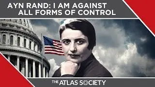Ayn Rand: I Am Against All Forms Of Control