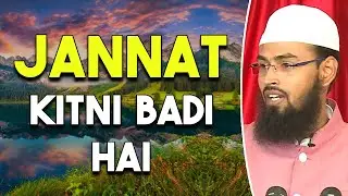 Jannat Ki Lanbai Chawdai - Length Breadth Kitni Aur Alag Alag Size Ki Jannatain Jo Jannati Ko Milegi